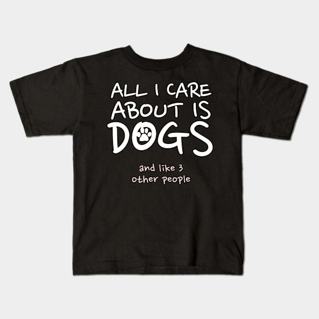 All I Care About... Kids T-Shirt by veerkun